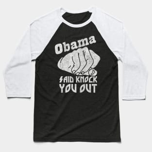 Obama Said Knock You Out Baseball T-Shirt